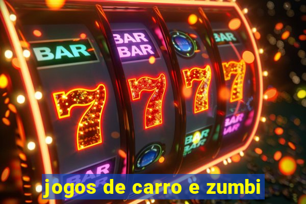 jogos de carro e zumbi